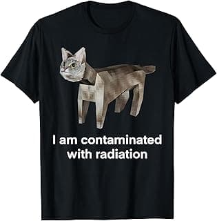 I Am Contaminated With Radiation Funny Ironic Cat Meme T-Shirt